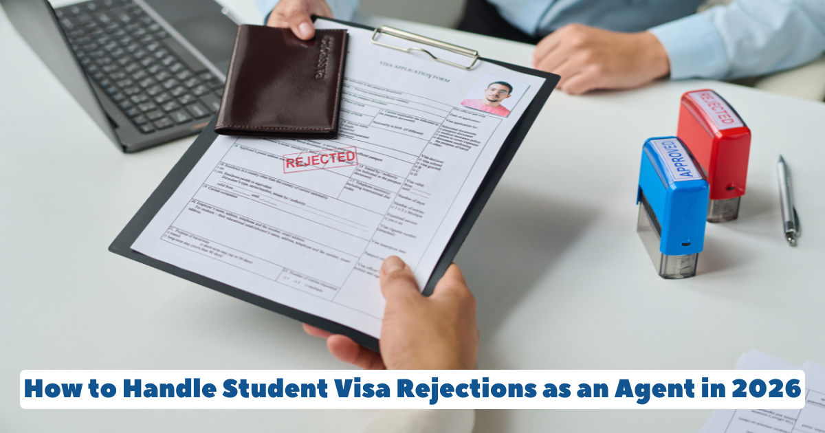 How to Handle Student Visa Rejections as an Agent in 2026.png